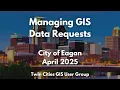 Managing GIS Data Requests - City of Eagan
