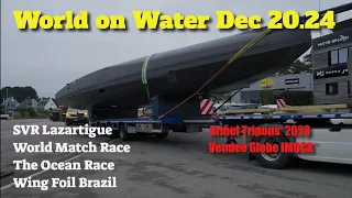 Sailing World on Water Dec 20 SVR Lazartigue, New IMOCA, Match Race China, Ocean Race, Wing Foils