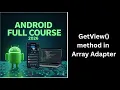 466 Android getView Method in ArrayAdapter ListView Tutorial Complete Android Course