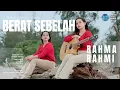 Download Lagu Rahma Rahmi - Berat Sebelah (Official Music Video) - New acoustic Version