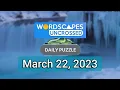 Wordscapes Uncrossed Daily Puzzle March 22 2023 Answers Solution