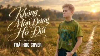 KHÔNG MÔN ĐĂNG HỘ ĐỐI - NGUYỄN VĨ | THÁI HỌC COVER | Tại hai ta không môn đăng hộ đối...