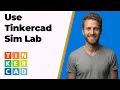 How To Use Tinkercad Sim Lab Step-By-Step Tutorial