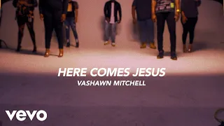 vashawn mitchell here comes jesus the home for christmas sessions 