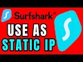 How To Use Surfshark VPN As Static IP Quick Easy