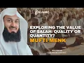 Download Lagu Exploring The Value of Salah: Quality or Quantity - Mufti Menk