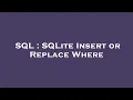 SQL SQLite Insert or Replace Where