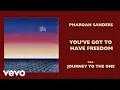 Lagu Pharoah Sanders - You've Got to Have Freedom (Audio)