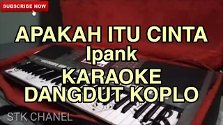 Download APAKAH ITU CINTA (Ipank) KARAOKE DANGDUT KOPLO STK CHANEL MP3