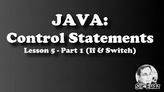 Java Lesson 5 part 1 - Control Structures