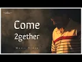 Download Lagu Come 2gether ( Music Video)