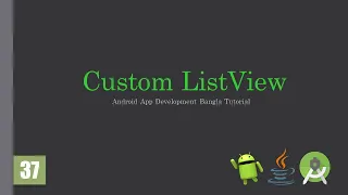 Android Bangla Tutorial 37 Custom ListView With BaseAdapter Java Android App Development