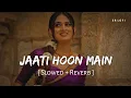 Lagu Jaati Hoon Main Jaldi Hai Kya (Slowed + Reverb) | Kumar Sanu, Alka Yagnik | Karan Arjun | SR Lofi