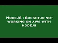 NodeJS Socket io not working on aws with nodejs