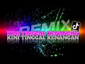 Download Lagu DJ KINI TINGGAL KENANGAN || DJ REMIX FULL BASS PALING ENAK