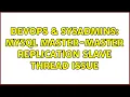 DevOps SysAdmins MySQL Master-Master Replication Slave Thread Issue 2 Solutions