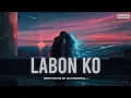 Lagu Labon Ko Deep House Remix | DJ Immortal J |
