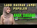 Download Lagu LAGU JAMBI || ANAK DAGANG || POPULER ||
