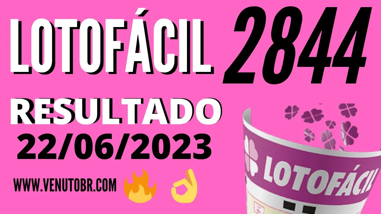 ???? Resultado Lotofácil 22/06, Resultado da lotofacil de hoje concurso 2844