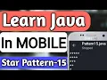 Star Pattern-15 Program In JAVA Pattern Programs In Java Java Patterns Learn Java In Mobile