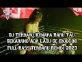 Lagu Dj Terbaru 2023 Kenapa Baru Tau Ada Lagu Se Enak ini !!! Dj Dugem Untuk Bius Tinggi Jungle Dutch
