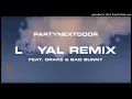 PARTYNEXTDOOR - Loyal ft. Drake & Bad Bunny (Remix) (432Hz)