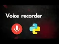 Create a Voice Recorder in Python Step-by-Step Tutorial python programming