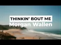 Morgan Wallen - Thinkin’ Bout Me
