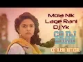 Download Lagu CG DJ Remix-Mola nik lage Rani Lali Lali Lugra Ha Tor-CG DJ YK OFFICIAL