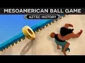 Mesoamerican Ball Game Aztec History