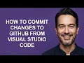 How to Commit Changes to Github From Visual Studio Code - KevinHowTo