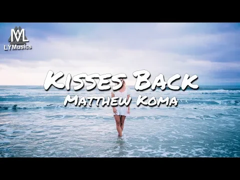 Download MP3 Matthew Koma - Kisses Back (Lyrics)