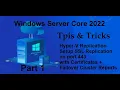 Windows Server Core 2022 Tips Tricks - Hyper-V Replication with SSL on port 443 Certs PART 1