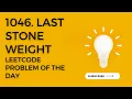 1046 Last Stone Weight Leetcode problem of the day Priority queue max heap