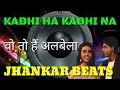 Wo To Hai Albela Jhankar Beats Remix | Kumar Sanu | Kabhi Ha Kabhi Na Movie 