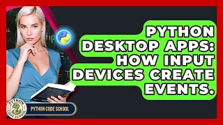 Python Desktop Apps How Input Devices Create Events - Python Code School