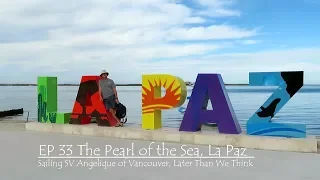 The Pearl of the Sea – La Paz Ep 33 Sailing SV Angelique of Vancouver, LaterThanWeThink