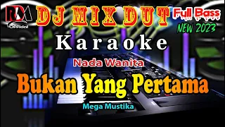 Download Dj Remix Dut Orgen Tunggal _ Bukan Yang Pertama - Mega Mustika _ Karaoke Nada Wanita MP3