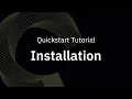 Quickstart Tutorial Installation