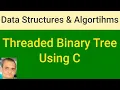 Threaded Binary Tree using C