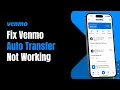How to Fix Venmo Auto Transfer to Bank Not Working