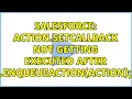 Salesforce action setCallback not getting executed after A enqueueAction action 2 Solutions