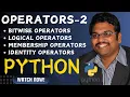 OPERATORS PART 2 BITWISE LOGICAL MEMBERSHIP IDENTITY - PYTHON PROGRAMMING