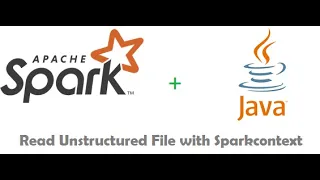 Read unstructured File with Sparkcontext and java