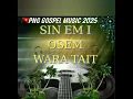 Lagu SIN EM I OSEM WARA TAIT_ENOCK PETER_,2025 PNG GOSPEL MUSIC.