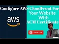 Configuring AWS CloudFront with ACM for Your Website CDN Setup Guide AWS CloudFront