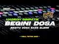 Lagu HADROH FULL BASS - BEGINI DOSA BEGITU DOSA VIRAL TIKTOK STYLE HADROH SIMPATIK - NGR PRODUCTIONS