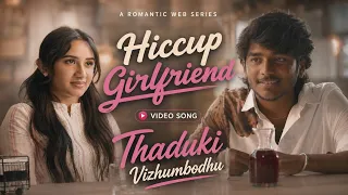 Thadukki Vizhumbodhu song l Hiccup Girlfriend Tamil web series l Ravenna Daha Vishwamithran