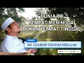 Download Lagu DUNIA INI TEMPAT MENINGGAL BUKAN TEMPAT TINGGAL • Bayan : KH. Uzairon Thoifur Abdillah
