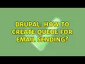 Drupal How to create queue for email sending